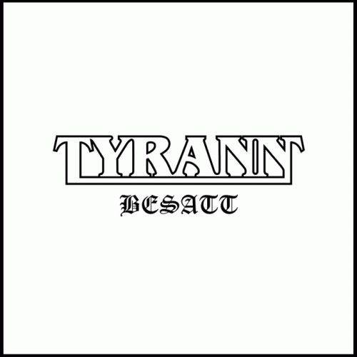 Tyrann (SWE) : Besatt